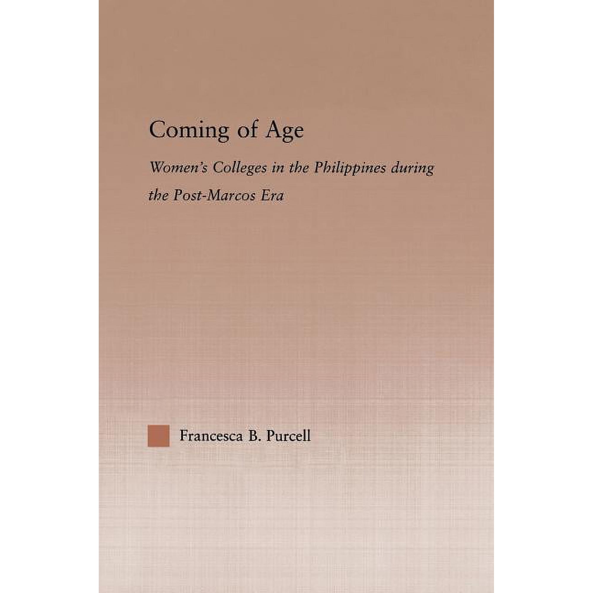 Coming of Age: Women s Colleges in the Philippines During the Post-Marcos Era (Paperback)