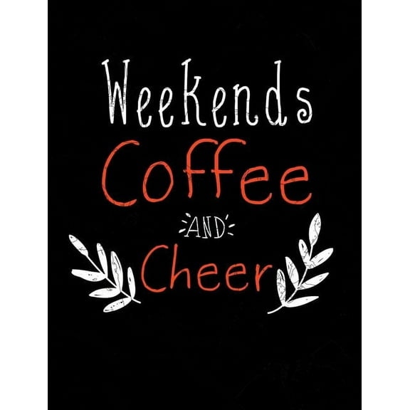 Weekends Coffee And Cheer: Funny Quotes and Pun Themed College Ruled Composition Notebook (Paperback)