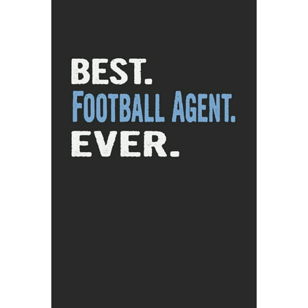 Best. Football Agent. Ever.: Blank Lined Notebook (Best Football Kits Ever)