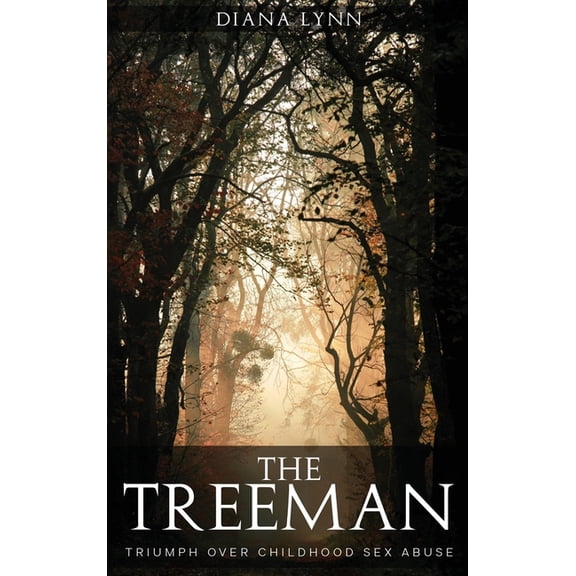 The Treeman: Triumph Over Childhood Sex Abuse, (Hardcover)