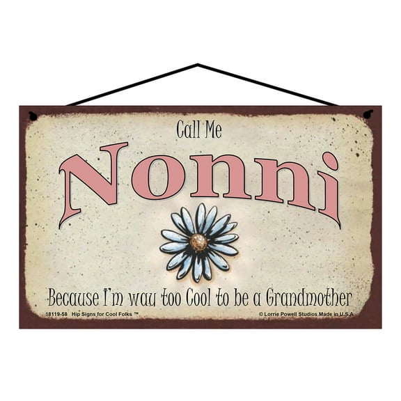 5x8 Call Me Nonni Sign Because I'm Way Too Cool To Be A Grandmother - Daisy Flower Vintage Style Home Decor Grandma Gift for Grandparents