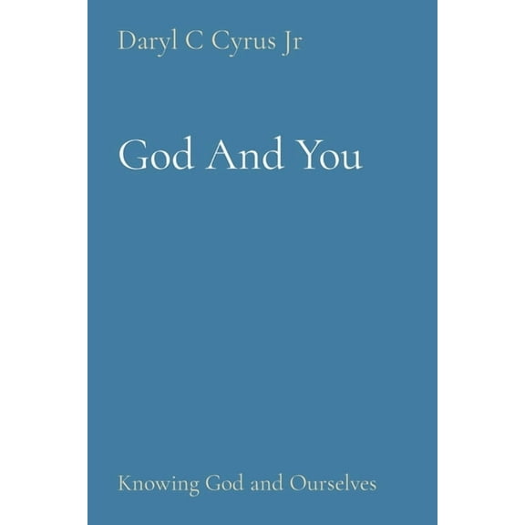 God And You: Knowing God and Ourselves, (Paperback)