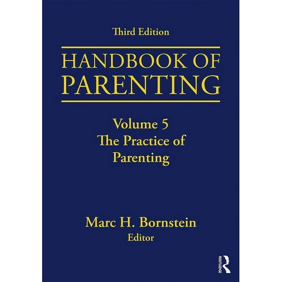 Handbook of Parenting: Volume 5: The Practice of Parenting, Third Edition, (Paperback)
