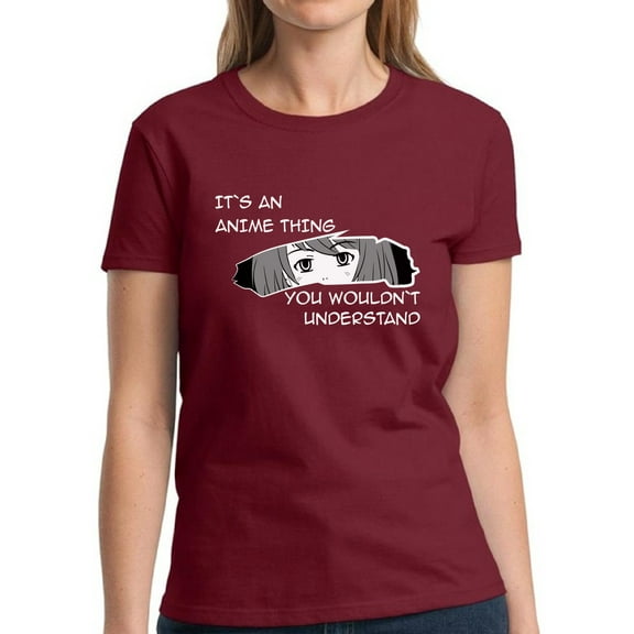 It's An Anime Thing You Wouldn't Understand Kawaii T-Shirt for Women - S M L XL 2XL 3XL Graphic Tee - Humor Anime Clothes Gift Womens