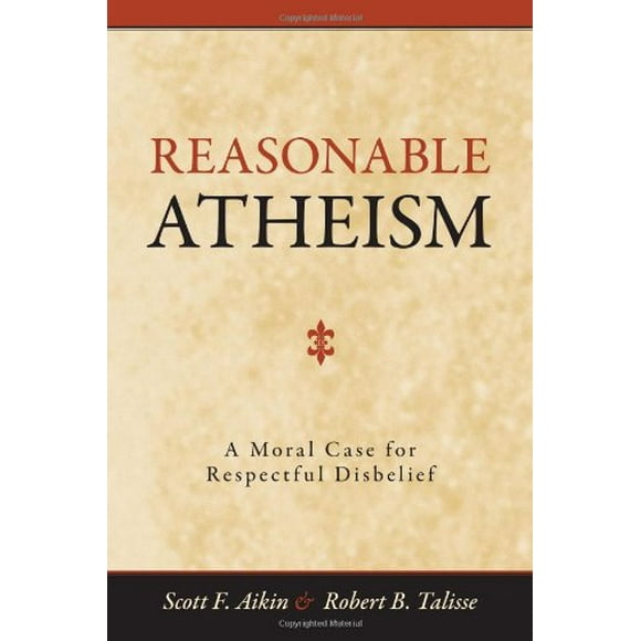 Reasonable Atheism : A Moral Case fro Respectful Disbelief 9781616143831 Used / Pre-owned