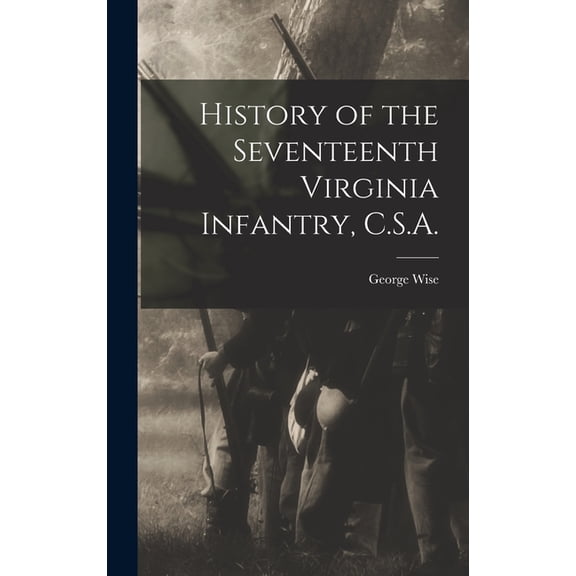 History of the Seventeenth Virginia Infantry, C.S.A. (Hardcover)