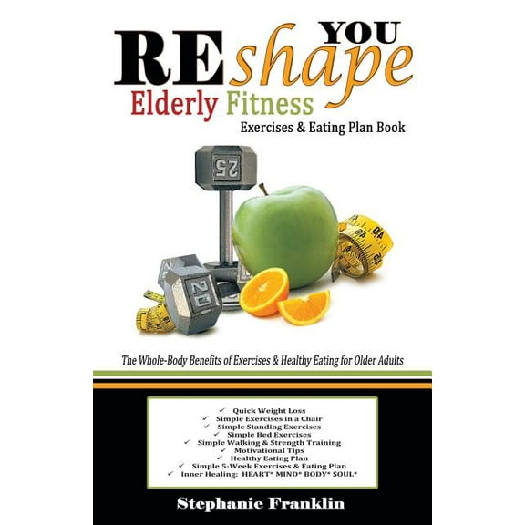 REshape YOU Elderly Fitness Exercises & Eating Plan Book: A Fitness Book of Simple Exercises & Eating Plans for the Elderly (Paperback)