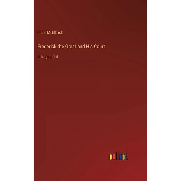 Frederick the Great and His Court: in large print (Hardcover)