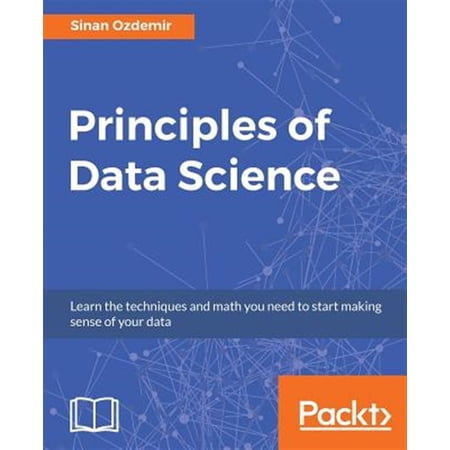 Pre-Owned Principles of Data Science: Learn the techniques and math you need to start making sense of your data Paperback