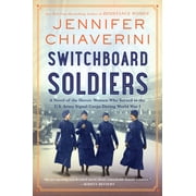 Switchboard Soldiers: A Novel of the Heroic Women Who Served in the U.S. Army Signal Corps During World War I (Paperback)