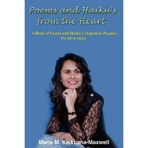 Poems and Haiku's from the Heart: A Book of Poems and Haiku's (Japanese Poems), for all to enjoy, (Paperback)
