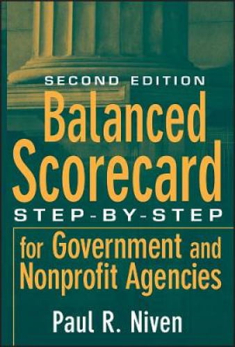 Balanced Scorecard Step-by-Step for Government and Nonprofit Agencies
