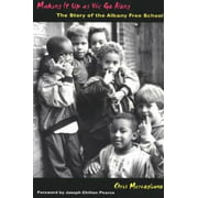 Making It Up as We Go Along: The Story of the Albany Free School [Paperback - Used]