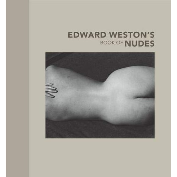 Edward Weston's Book of Nudes