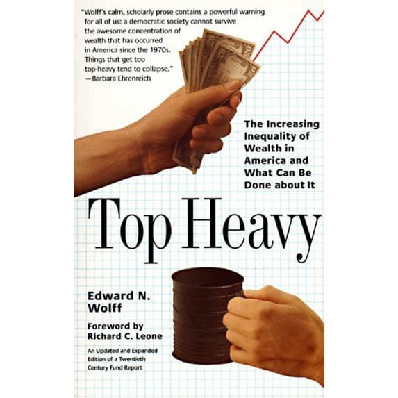 Pre-Owned Top Heavy: The Increasing Inequality of Wealth in America and What Can Be Done About It (Paperback) 1565843479 9781565843479