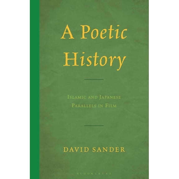 A Poetic History: Islamic and Japanese Parallels in Film, (Hardcover)