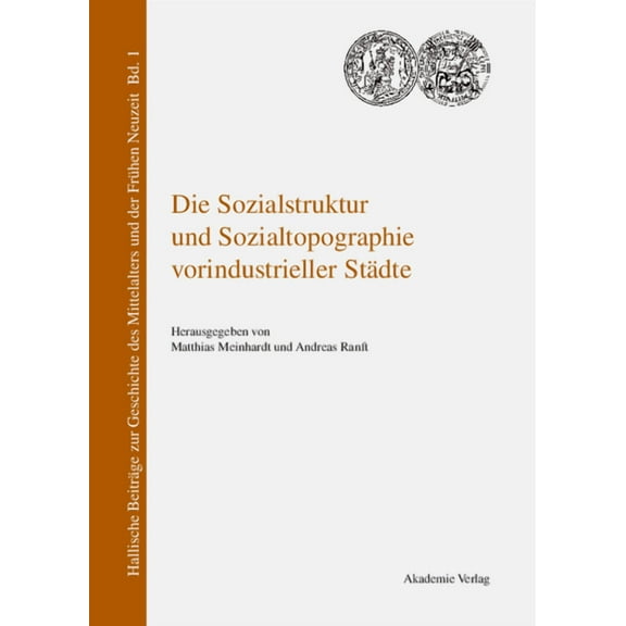 Hallische BeitrÃ¤ge Zur Geschichte Des Mi Die Sozialstruktur und Sozialtopographie vorindustrieller StÃ¤dte, Book 1, (Hardcover)
