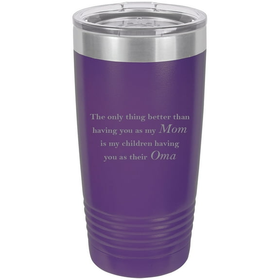 Only thing better than having you as my Mom is my children having you as their Oma - Stainless Steel Engraved Insulated Tumbler 20 Oz Travel Coffee Mug, Purple