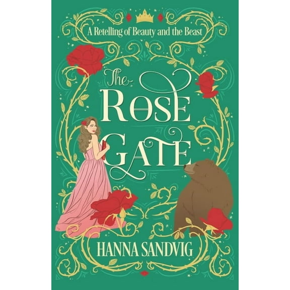 Faerie Tale Romances The Rose Gate: A Retelling of Beauty and the Beast, (Paperback)