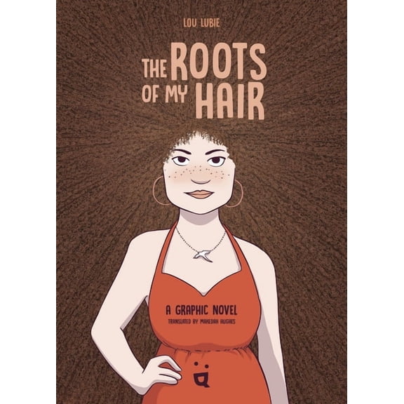 The Roots of My Hair: A Graphic Novel, (Hardcover)