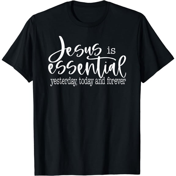 Jesus Is Essential Religious Christian T-Shirt Black Small