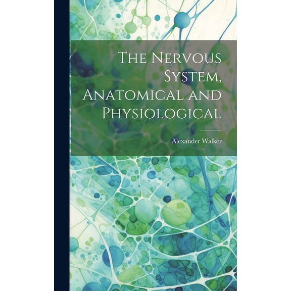 The Nervous System, Anatomical and Physiological (Hardcover)