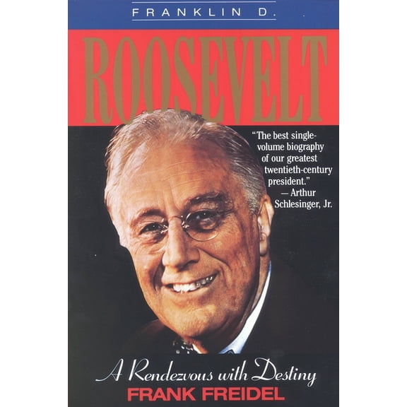 Franklin D. Roosevelt: A Rendezvous with Destiny, (Paperback)