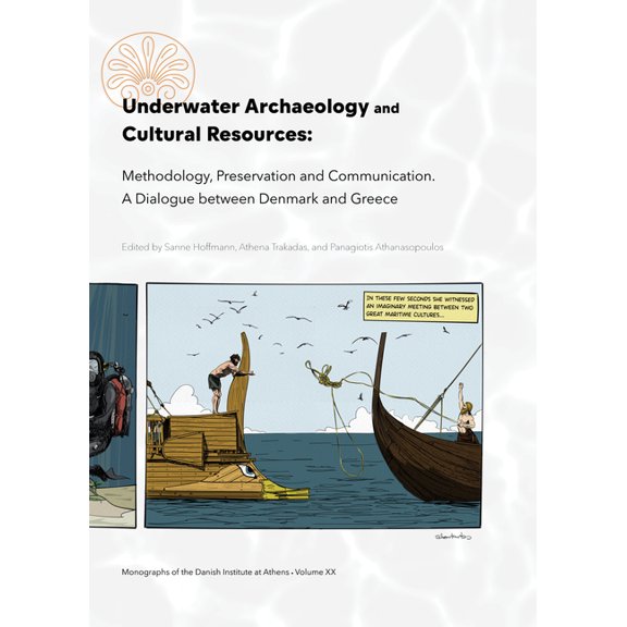 Monographs of the Danish Institute at At Underwater Archaeology and Cultural Resources: Methodology, Preservation and Communication. a Dialogue Between Denmark a, Book 27, (Hardcover)