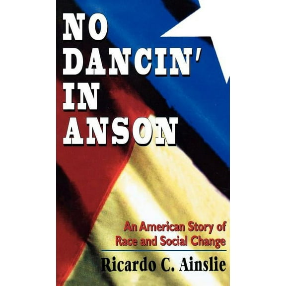 No Dancin' in Anson: An American Story of Race and Social Change, (Hardcover)