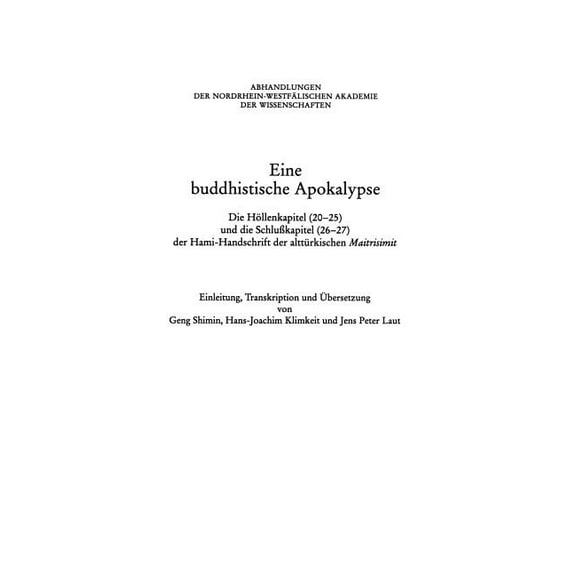 Abhandlungen Der Nordrhein-WestfÃ¤lischen Eine Buddhistische Apokalypse: Die HÃ¶llenkapitel (20-25) Und Die SchluÃkapitel (26-27) Der Hami-Handschrift Der AlttÃ¼rki, Book 103, (Paperback)