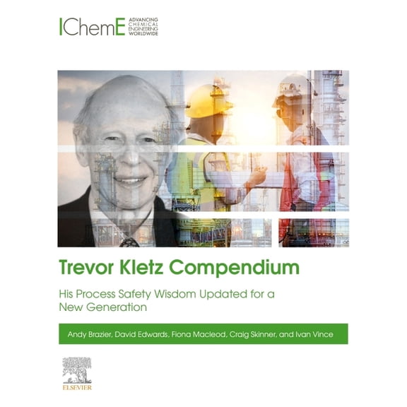 Trevor Kletz Compendium: His Process Safety Wisdom Updated for a New Generation, (Paperback)