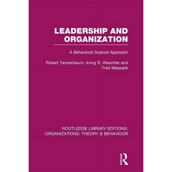 Routledge Library Editions: Organization Leadership and Organization (RLE: Organizations): A Behavioural Science Approach, (Paperback)