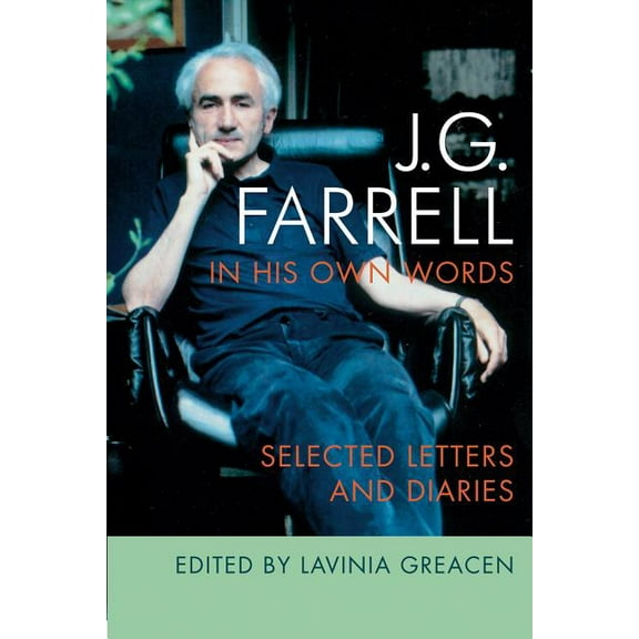 J.G. Farrell in His Own Words: Selected Letters and Diaries, (Hardcover)