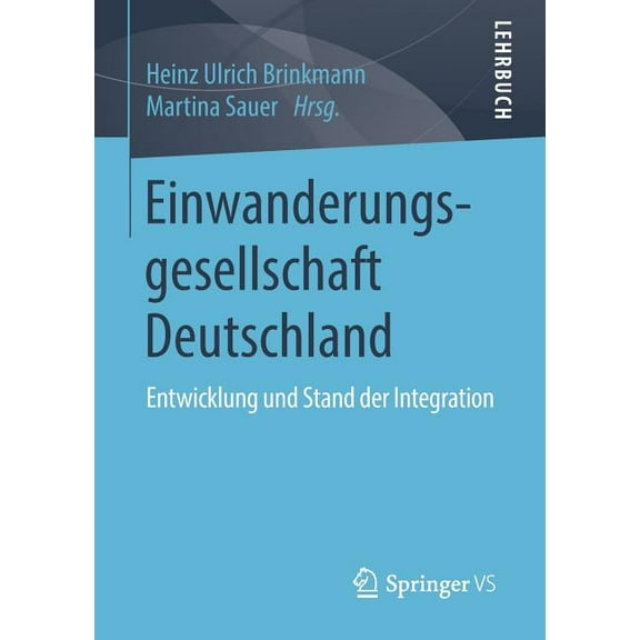 Einwanderungsgesellschaft Deutschland: Entwicklung Und Stand Der Integration, (Paperback)
