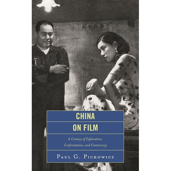 China on Film: A Century of Exploration, Confrontation, and Controversy, (Paperback)