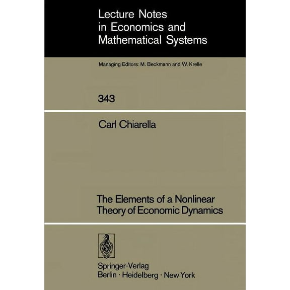 Lecture Notes in Economic and Mathematic The Elements of a Nonlinear Theory of Economic Dynamics, Book 343, (Paperback)