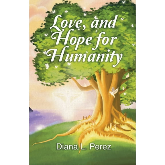 Love, and Hope for Humanity, (Paperback)