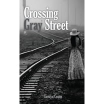 Crossing Gray Street, (Hardcover)