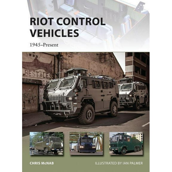 New Vanguard: Riot Control Vehicles : 1945–Present (Series #219) (Paperback)