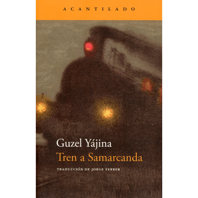 Libro Tren A Samarcanda Tapa Blanda, Autor Guzel Yajina, Editorial Acantilado