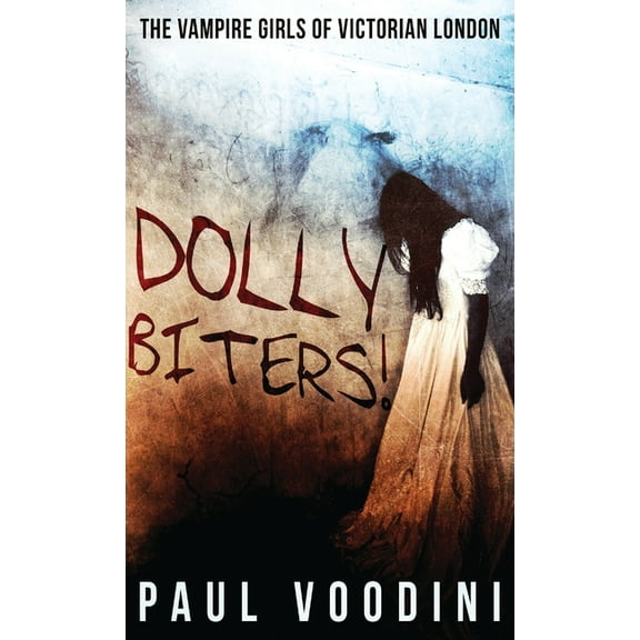 Dolly Biters - The Vampire Girls of Victorian London, (Hardcover)