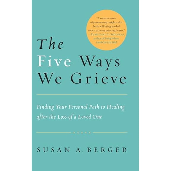 Pre-Owned The Five Ways We Grieve: Finding Your Personal Path to Healing after the Loss of a Loved One, 9781590308998, 1590308999, Paperback, Reprint edition