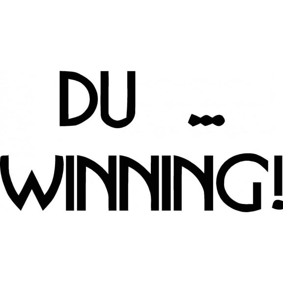 Do It Yourself Wall Decal Sticker Du Winning! Living Room Size: 10 X20"