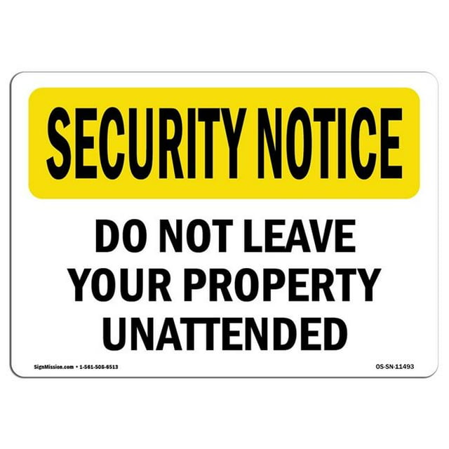SignMission OS-SN-A-1218-L-11493 12 x 18 in. OSHA Security Notice Sign - Do Not Leave Your Property Unattended