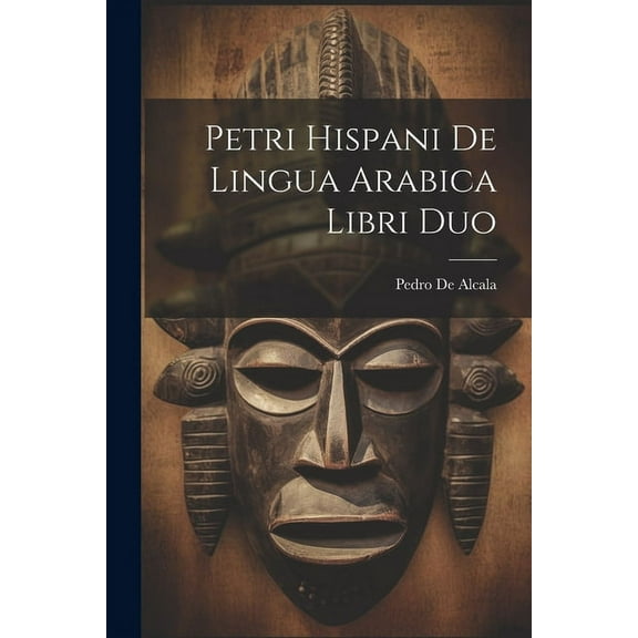 Petri Hispani De Lingua Arabica Libri Duo (Paperback)