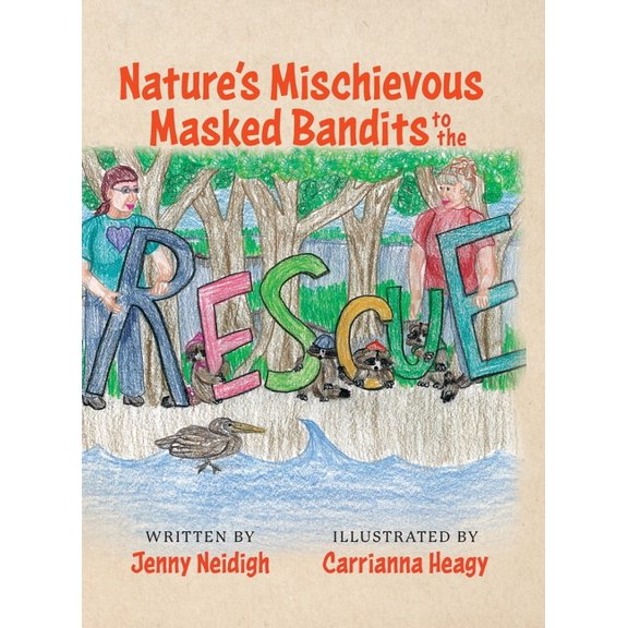 Nature's Mischievous Masked Bandits to the Rescue, (Hardcover)