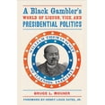 thumbnail image 1 of Pre-Owned A Black Gambler’s World of Liquor, Vice, and Presidential Politics : William Thomas Scott of Illinois, 1839–1917 (Paperback), 1 of 2
