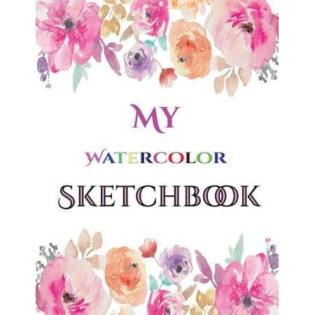 - My Watercolor (Watercolour) Sketchbook : This Watercolor (Watercolour) Sketchbook Has 50 Large Blank Pages (8.5 by 11) (Black Ink Backed to Stop Bleed Through Paper) for Drawing, Sketching, Doodling, and Developing Drawing Skills. This Book Is Suitable for Pencils, Pens, and Acrylic Pens.