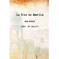 thumbnail image 1 of La Cruz en America 1901 [Relié], 1 of 1