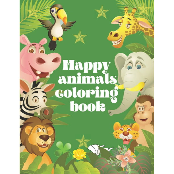 Happy animals coloring book: Stunning coloring book for kids, have fun  while learning about your favourite  will put a smile on your  faces. (Paperback) 